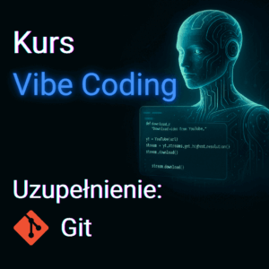 Kurs Vibe Coding - Uzupełnienie - Git