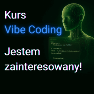 Kurs Vibe Coding - Jestem zainteresowany!